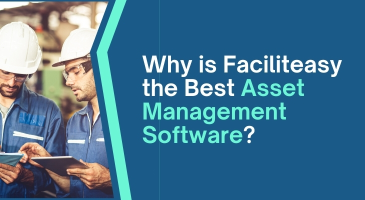 Why is Faciliteasy the Best Asset Management Software?